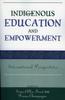 The Indigenous Education and Empowerment : International Perspectives Book
