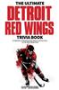 Книга The Ultimate Detroit Red Wings Trivia Book : A Collection of Amazing Trivia Quizzes and Fun Facts for Die-Hard Wings Fans!