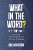 Книга What In The Word? : Uncovering The Art of Speech and The Power of Language