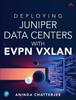 Книга Deploying Juniper Data Centers with EVPN VXLAN