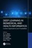 Книга Deep Learning In Biomedical and Health Informatics : Current Applications and Possibilities