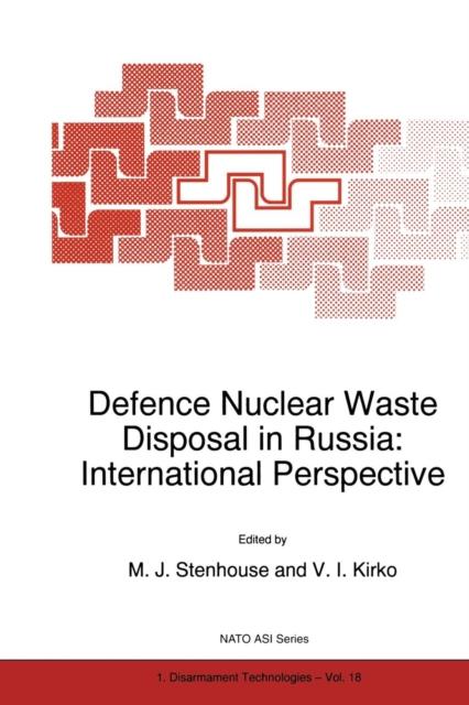 The Defence Nuclear Waste Disposal In Russia: International Perspective : 18 Book