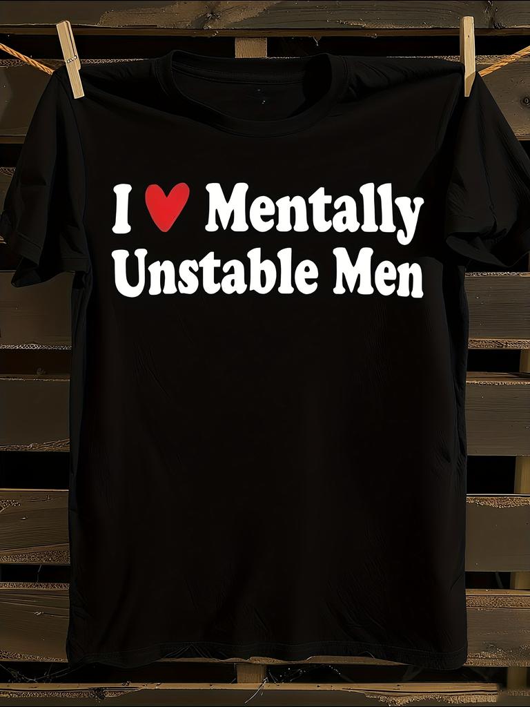 Funny 'I Love Mentally Unstable Men' Graphic T-Shirt Mens Tshirt Womens Tshirts with Letters Print Short Sleeves T-Shirt Casual Street Tee Shirt Top