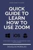 Книга Quick Guide To Lern How To Use Zoom (English Version) : Step by Step To Get the Most Out of the Zoom App and Connect In a Better Way