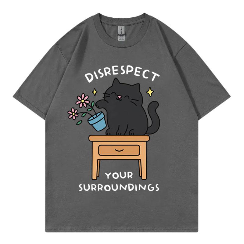 Disrespect Your Surroundings Funny Cat Meme Tshirt Fashion Casual Short Sleeve T Shirts Unisex Unisex Summer Loose Cotton Tshirts