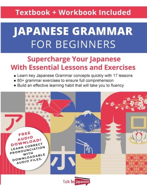 Japanese Grammar for Beginners Textbook & Workbook Included : Read, Speak, and Write Japanese