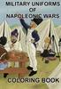Книга Military Uniforms of Napoleonic Wars : Coloring Book