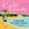 Island In the Sun by Katie Fforde Hardback Book 9781529136173