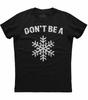 Don't Be A Snowflake T-shirt Republican Right Funny Humor