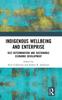 Книга Indigenous Wellbeing and Enterprise : Self-Determination and Sustainable Economic Development