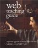 The Web Teaching Guide : A Practical Approach To Creating Course Web Sites Book