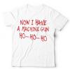Now I Have A Machine Gun T Shirt Unisex Funny Movie Quote Christmas Xmas Festive