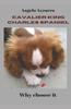 Книга Cavalier King Charles Spaniel : Why Choose It