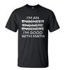 Funny Slogan Men Tshirt Im An Engineer Im Good With Math Letters Casual Oneck Tshirt  New Summer Hip Hop Style Tops Tees