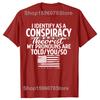 Funny I Identify As A Conspiracy Theorist My Pronouns Are Told You T Shirts Men Streetwear Tee Shirt Short Sleeve Unisex Loose