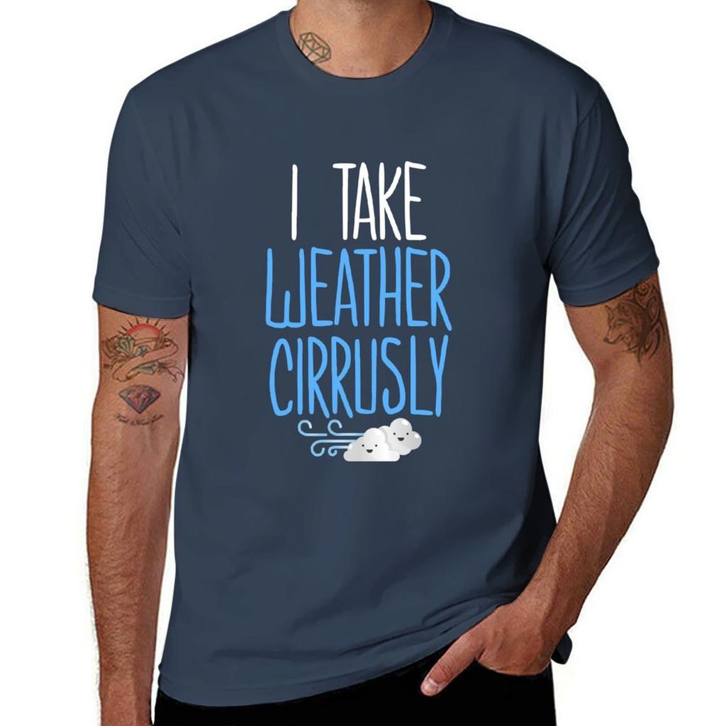 Funny Meteorologist Gift Meteorology I Take Weather Cirrusly Tshirt Basic Casual Wear Short Sleeve Top