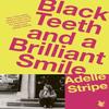 Black Teeth and a Brilliant Smile by Adelle Stripe Paperback Book 9780349020105