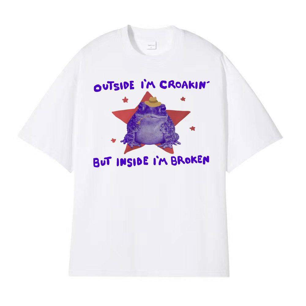 Funny Outside Im Croakin But Inside Im Broken Frog Meme T Shirt Vintage Oversized Tshirts Men Women Cotton Tee Shirt Streetwear