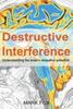 Книга Destructive Interference : Understanding the Brain's Telepathic Potential