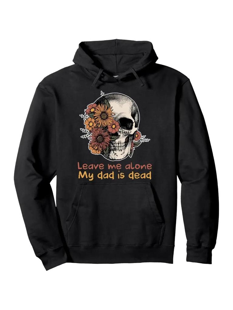 Funny "Leave Me Alone My Dad Is Dead" Hoodie - Gothic Pullover Sweatshirt with Skull Graphic & Floral design