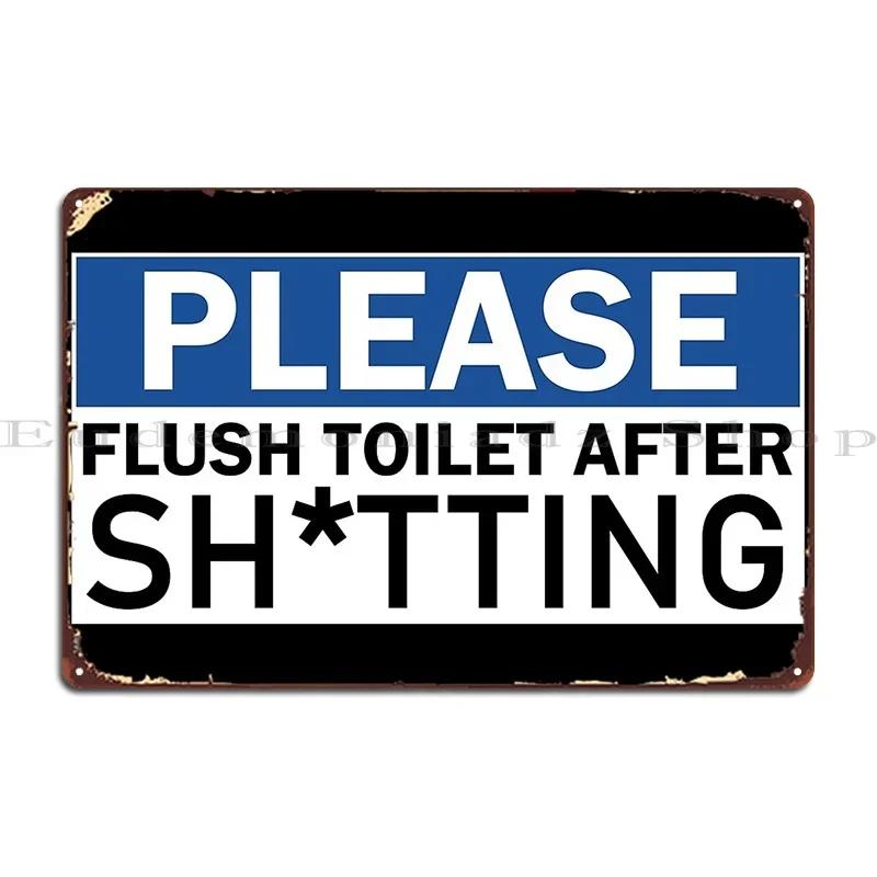 Please Flush Toilet After Sh Tting Metal Sign Plaques Mural Customize Cave Design Plaques Tin Sign Poster