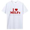 Funny I Love MILFs Heart T Shirt Graphic Cotton T-shirt Streetwear Birthday Gifts Summer Style Tshirt Clothing