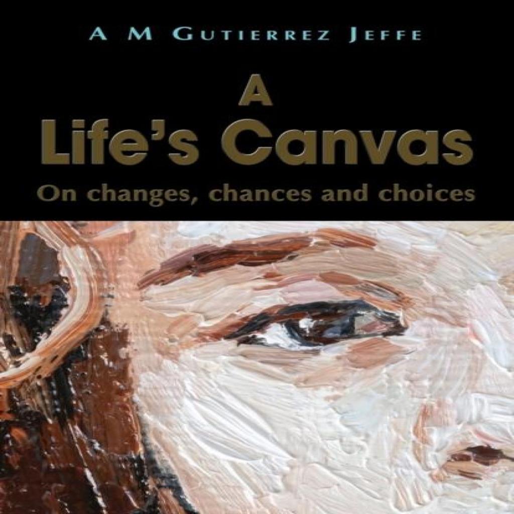 A Lifes Canvas by A M Gutierrez Jeffe Paperback Book 9781789632989