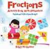 The Fractions Activity Book Math Essentials : Children's Fraction Books Book