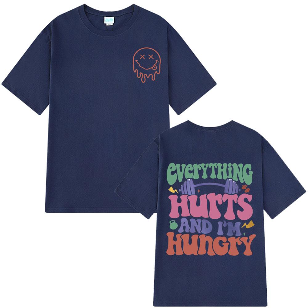 2025 Summer Everything Hurts and Im Hungry Gym Vintage T Shirt Man Woman Fashion Design 100 Pure Cotton Printed Tshirt Y2k