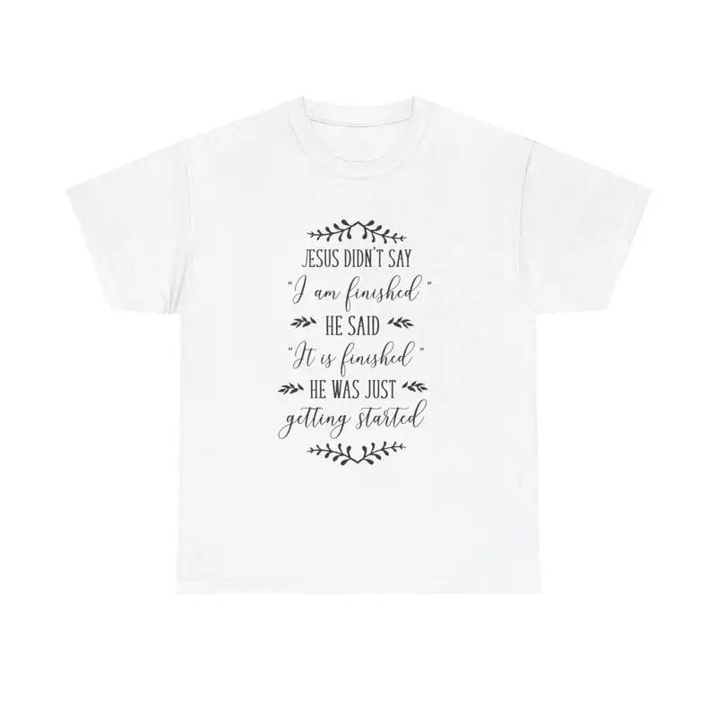 It Is Finished T Shirt Christian Faith Religious Inspirational Quote Jesus