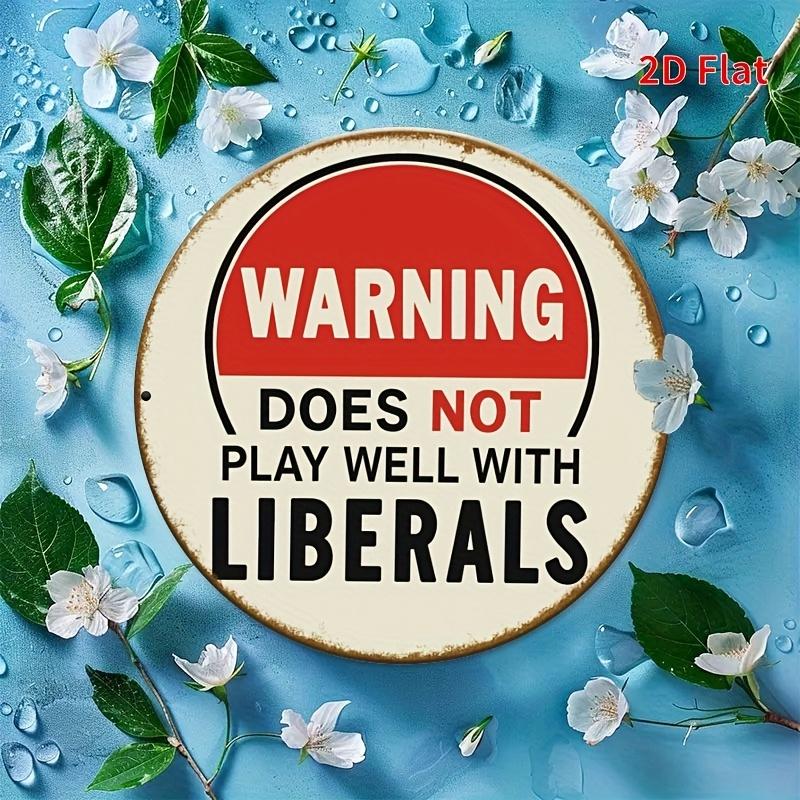 DOES NOT PLAY WELL with LIBERALS Metal Tin Sign pc Vintage Funny Political Humor Wall Decor