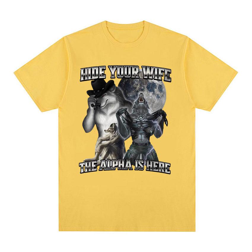 Hide Your Wife The Alpha Is Here Funny Werewolf Meme Tshirts Short Sleeve Unisex Women Fashion Hip Hop Casual 100 Cotton T Shirts
