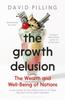 Книга The Growth Delusion : The Wealth and Well-Being of Nations