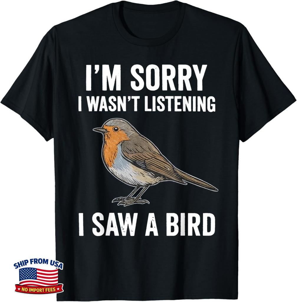 Funny Design I'm Sorry I Wasn_t Listening I Saw A Bird Funny Gift Unisex T-Shirt