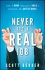 The Never Get a "Real" Job : How To Dump Your Boss, Build a Business and Not Go Broke Book