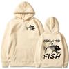 Born To Fish Funny Fashion Fisherman Hoodies Humor Fishing Lover Long Sleeves Sweatshirts Men's Clothing Loose Pullovers