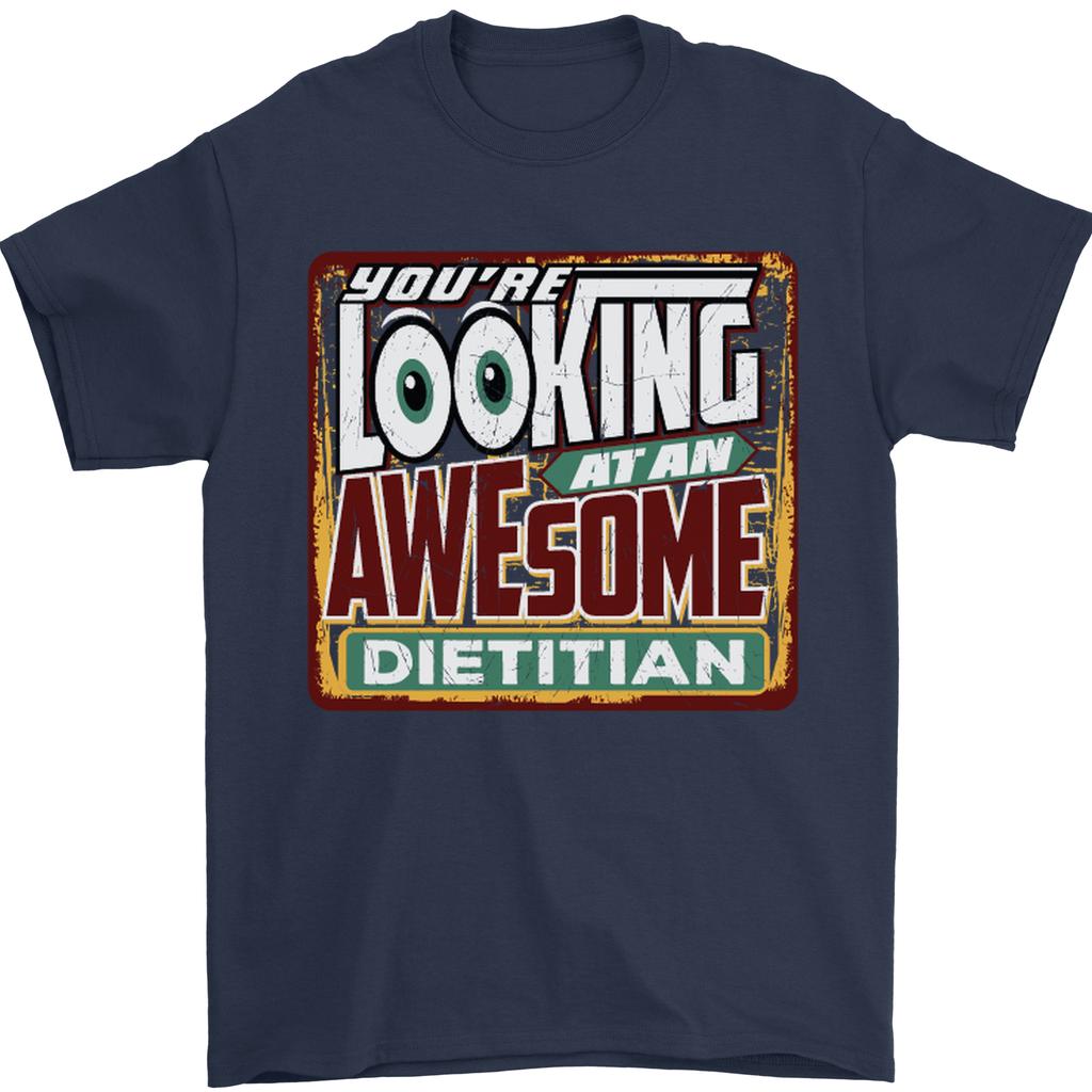 Youre Looking at an Awesome Dietitian Unisexs TShirt 100 Cotton