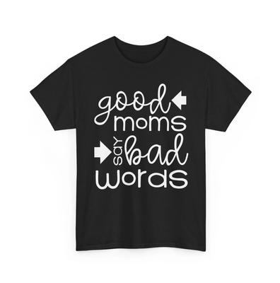 Good Moms Say Bad Words Funny Mom Quote Graphic T‑Shirt SIZE S‑5XL