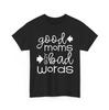 Good Moms Say Bad Words Funny Mom Quote Graphic T‑Shirt SIZE S‑5XL