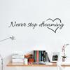 Never Stop Dreaming Wall Stickers Bedroom Living Room Quarto Decorative Stickers Home Decor DIY Wall Stickers