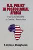 Книга U.S. Policy In Postcolonial Africa : Four Case Studies In Conflict Resolution