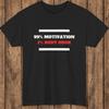 99 Percent Motivation 1 Percent Body Odor T-Shirt Gym Funny Unisex Fitness