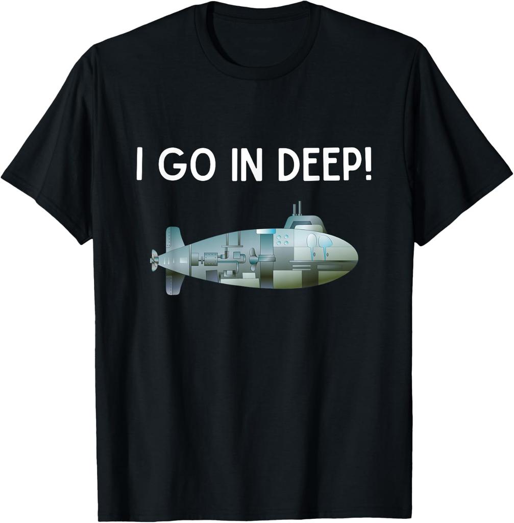 Funny I go in deep submarine T-Shirt