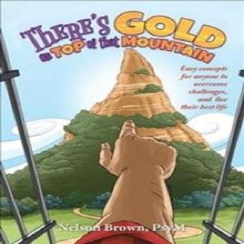 Theres Gold on Top of That Mountain by Nelson Brown Psym Hardback Book 9781728345871