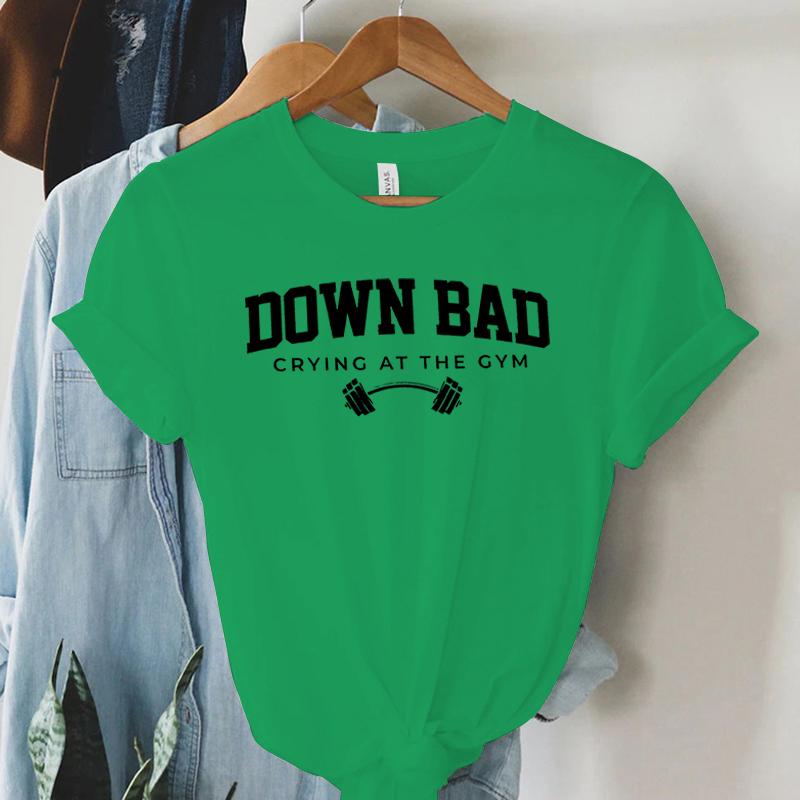 Down Bad Crying At The Gym Print Women TShirt Funny Weightlifting Fitness Club Letter Shirt Harajuku Graphic Tops Female Tshirt
