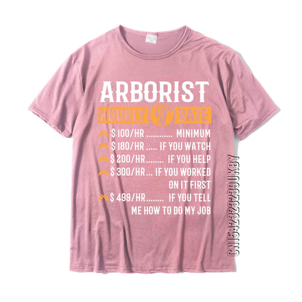 Funny Arborist Gifts Arborist Hourly Rate Prevailing 3d Printed T Shirts Cotton Unisex Tops Tees Group Team Tshirt Custom