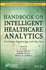 The Handbook On Intelligent Healthcare Analytics : Knowledge Engineering with Big Data Book