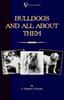 Книга Bulldogs and All About Them (A Vintage Dog Books Breed Classic - Bulldog / French Bulldog)