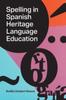 The Spelling In Spanish Heritage Language Education Book