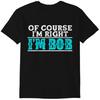 Bob - Of Course I'm Right I'm Bob Funny T-shirt Classic T-shirt